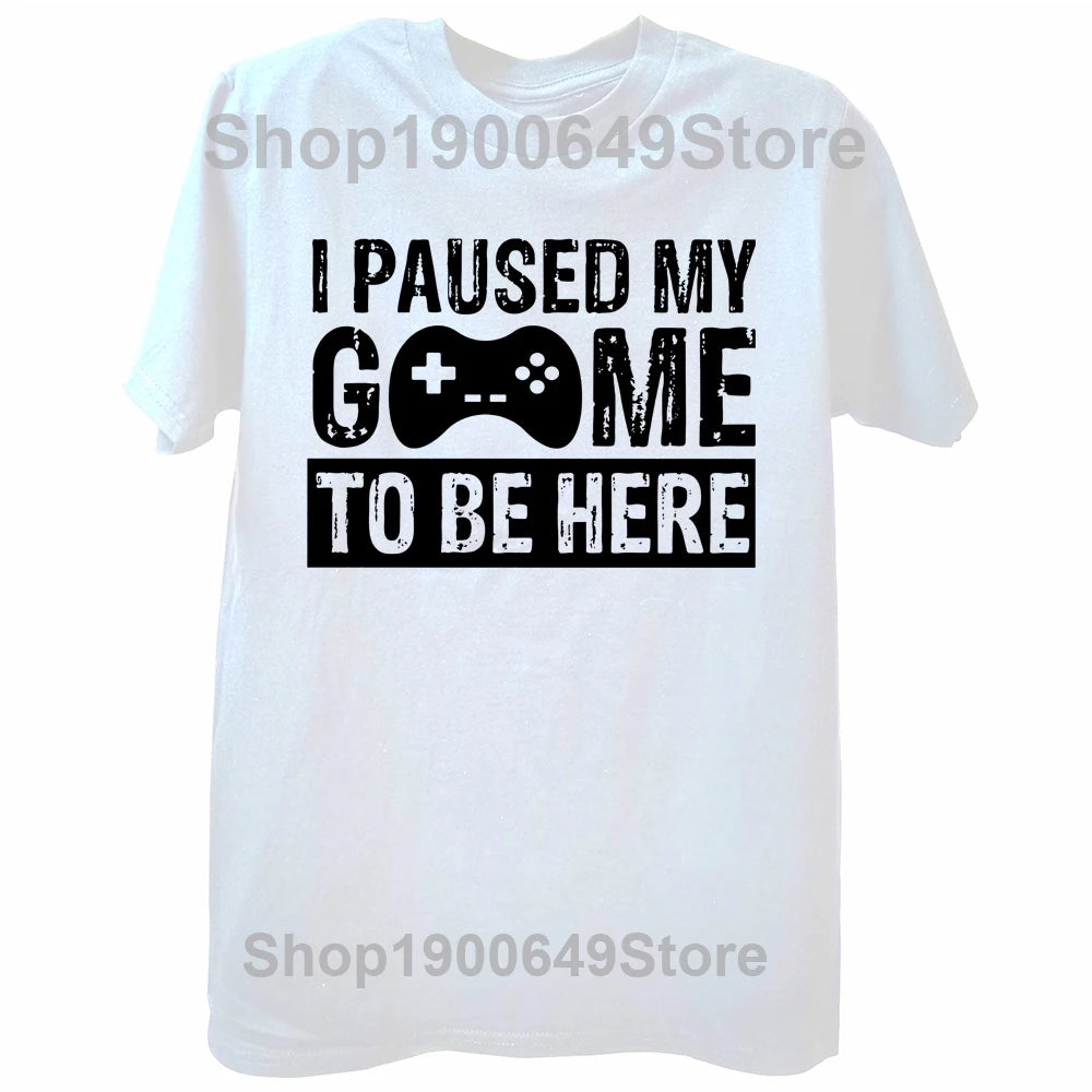 2026NEW Funny Men Gaming Graphic T Shirt I Paused My Game To Be Here Print Casual Short Sleeve Loose Tshirts Men's Clothing Y2K