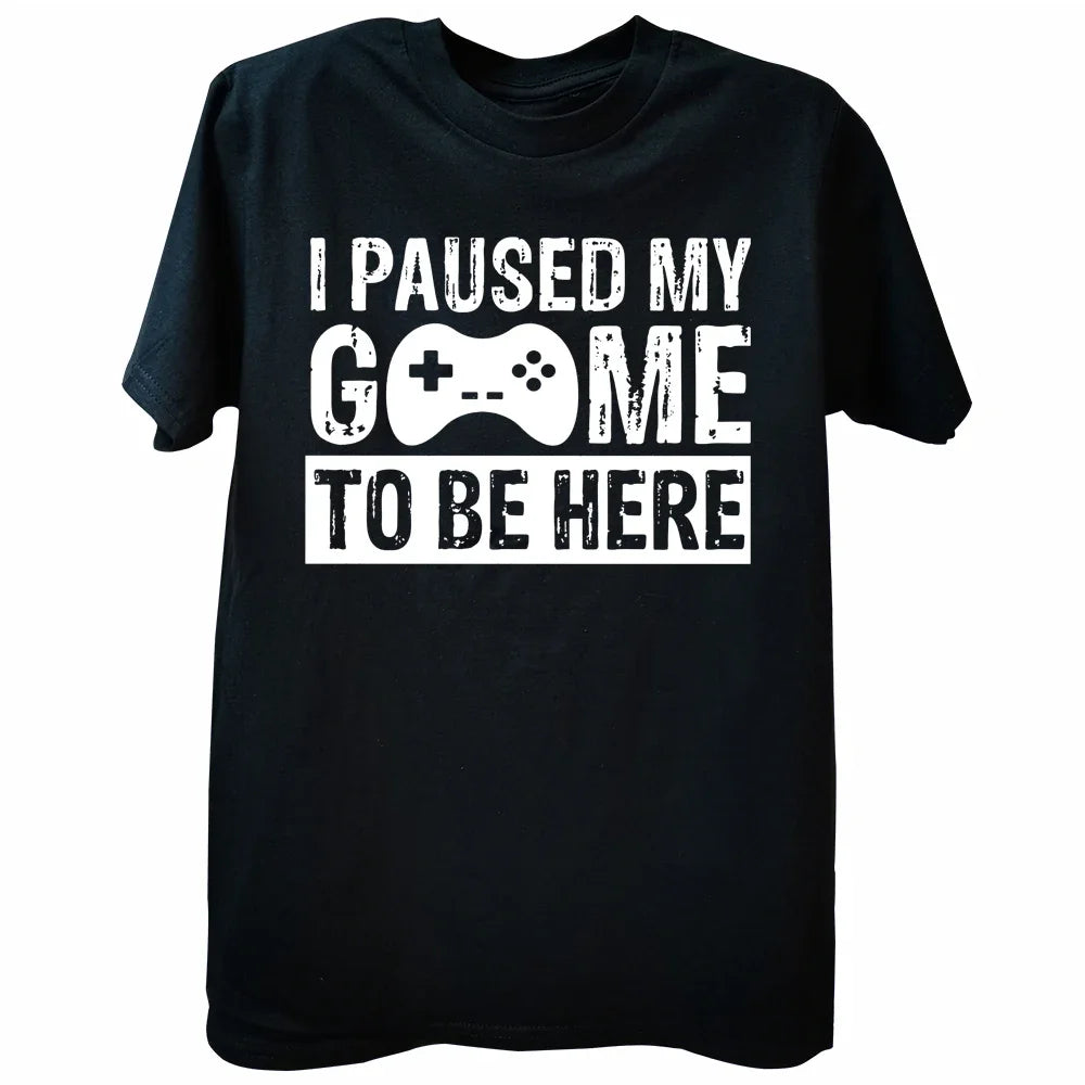 2026NEW Funny Men Gaming Graphic T Shirt I Paused My Game To Be Here Print Casual Short Sleeve Loose Tshirts Men's Clothing Y2K